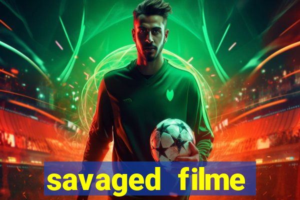 savaged filme completo dublado